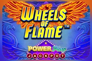 Wheels of Flame™ PowerPlay Jackpot - HASIANBET168
